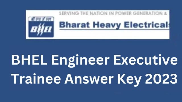 BHEL Engineer Executive Trainee Answer Key 2023